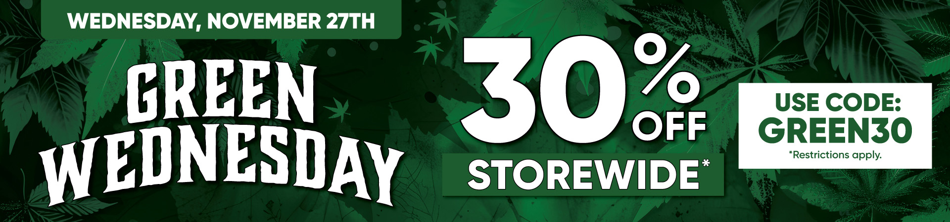 Green Wednesday 30% OFF STOREWIDE*