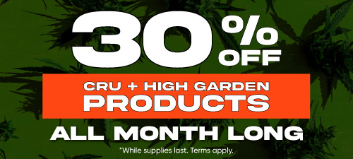 30% OFF CRU + High Garden Products *terms apply