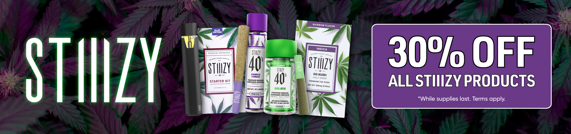 30% OFF all STIIIZY Products *terms apply