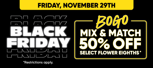 Black Friday Mix & Match BOGO on Flower 1/8ths